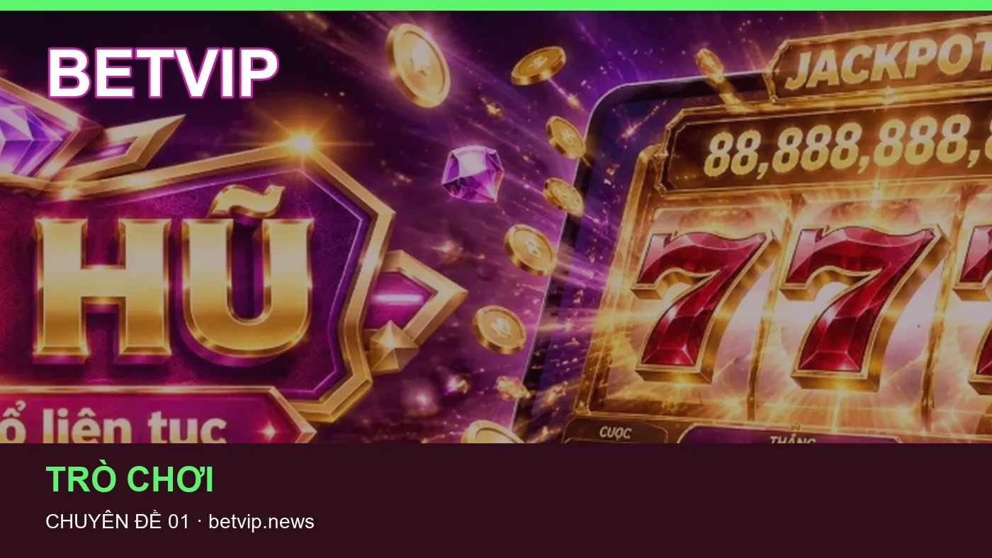 Danh sách kiểm tra thông tin Game bài dành cho người đọc BETVIP